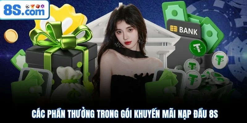 Các phần thưởng trong gói khuyến mãi nạp đầu 8S